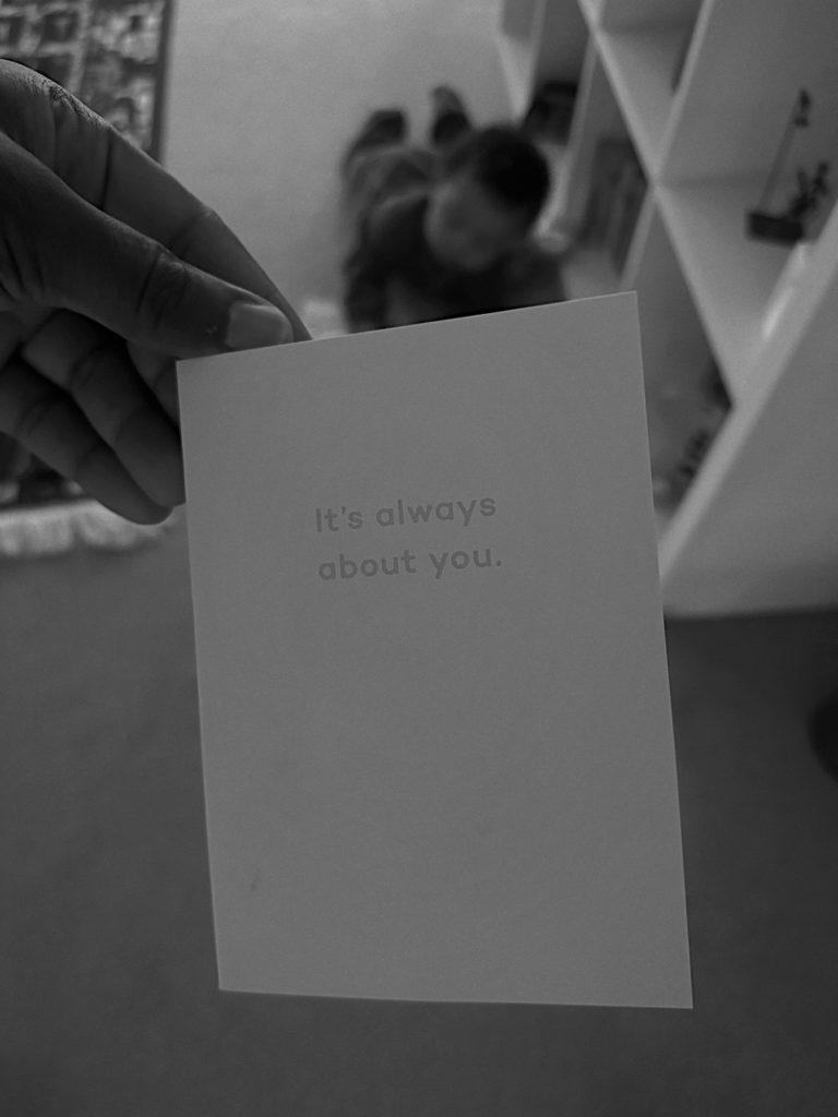 It's always about you